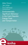 Environmentally Significant Behaviour in the Czech Republic: Energy, Food and Transportation - Jan Urban, Milan Ščasný, Iva Zvěřinová e-kniha