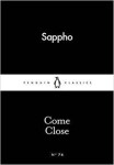 Come Close Sappho