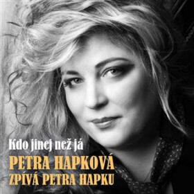 Petra Hapková zpívá Hapku: Kdo jinej než já - CD - Petra Hapková