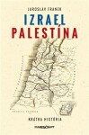 Izrael Palestína krátka história Jaroslav Franek
