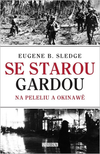 Se starou gardou: Na Peleliu a Okinawě - E. B. Sledge