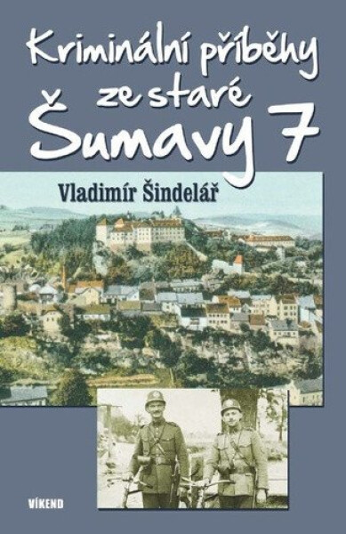 Kriminální příběhy ze staré Šumavy