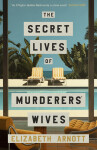 Secret Lives of Murderers´ Wives - Arnott Elizabeth