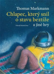 Chlapec, který snil o stavu beztíže a jiné hry - Thomas Markmann