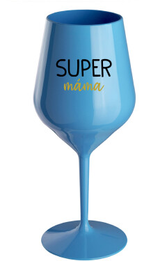 SUPER MÁMA modrá nerozbitná sklenice na víno 470 ml