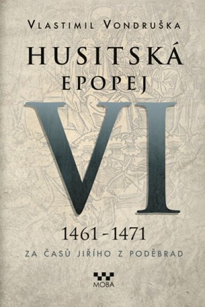 Husitská epopej VI - Za časů Jiřího z Poděbrad