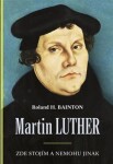 Martin Luther Zde stojím nemohu jinak Roland Bainton