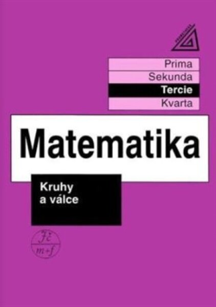 Matematika pro nižší třídy víceletých gymnázií - Kruhy a válce (tercie)