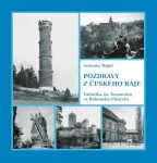 Pozdravy z Českého ráje - Turistika na Turnovsku za Rakouska-Uherska - Antonín Mojsl