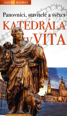 Katedrála sv. Víta – Vidět víc než ostatní - Lubor Matěj