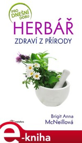 Herbář. Zdraví z přírody - Anna Brigit McNeillová e-kniha