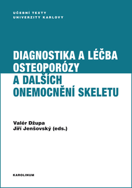 Diagnostika a léčba osteoporózy a dalších onemocnění skeletu - Valér Džupa, Jiří Jenšovský