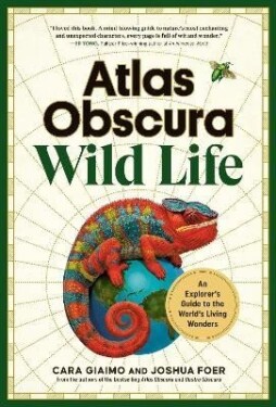 Atlas Obscura: Wild Life: An Explorer´s Guide to the World´s Living Wonders - Cara Giaimo