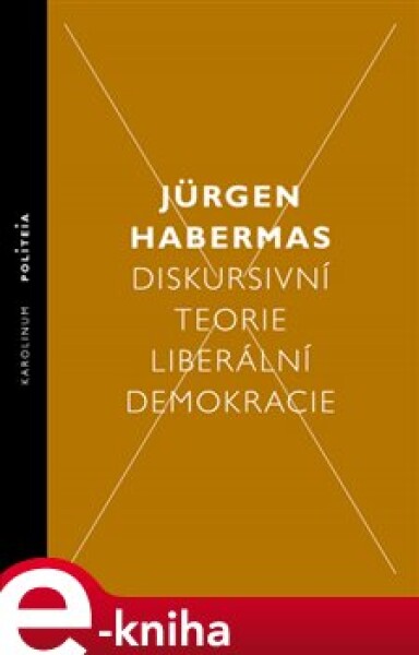 Diskursivní teorie liberální demokracie Jürgen Habermas