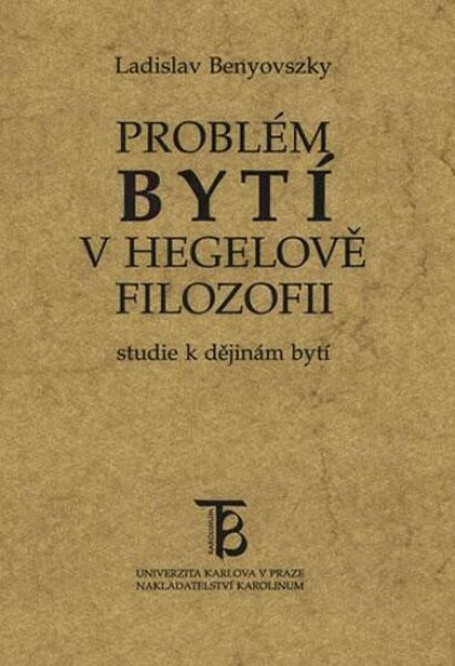 Problém bytí Hegelově filozofii Ladislav Benyovszky