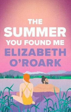 The Summer You Found Me Elizabeth O´Roark