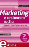 Marketing v cestovním ruchu. Jak uspět v domácí i světové konkurenci - 2., aktualizované a rozšířené vydání - Dagmar Jakubíková e-kniha