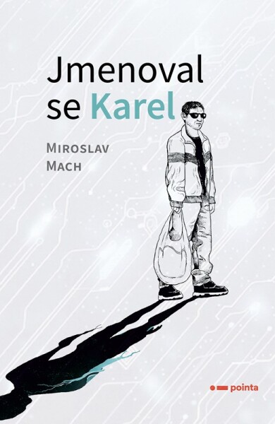 Jmenoval se Karel - Miroslav Mach