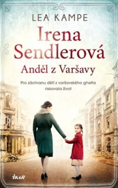 Irena Sendlerová Anděl Varšavy Lea Kampe