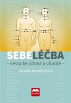 Sebeléčba Cesta ke zdraví vitalitě Jarmila Mandžuková