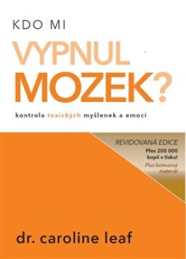 Kdo mi vypnul mozek? - Caroline Leaf