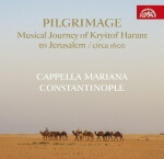 Pilgrimage / Hudební pouť Kryštofa Haranta do Jeruzaléma / circa 1600 - CD - Cappella Mariana & Constantinople