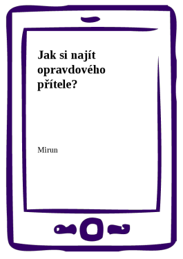 Jak si najít opravdového přítele? - Mirun