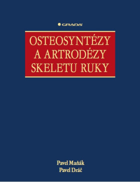 Osteosyntézy a artrodézy skeletu ruky - Pavel Maňák, Pavel Dráč