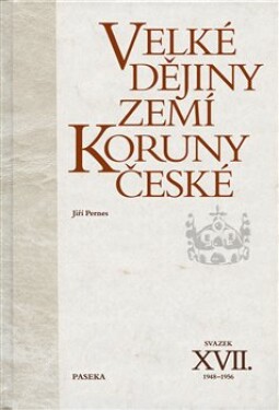 Velké dějiny zemí Koruny české XVII. (1948–1956) Jiří Pernes,