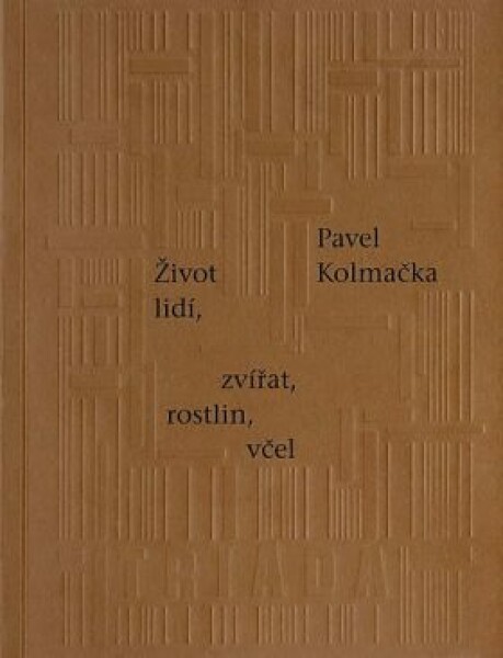 Život lidí, zvířat, rostlin, včel - Pavel Kolmačka - e-kniha