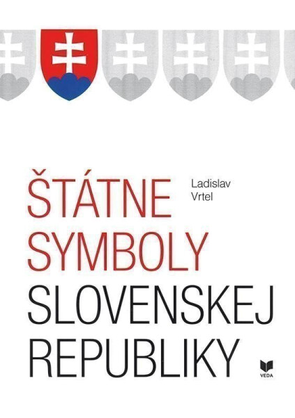 Štátne symboly Slovenskej republiky (slovensky) - Ladislav Vrteľ