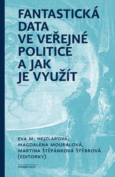 Fantastická data ve veřejné politice a jak je využít - Magdalena Mouralová, Martina Štěpánková Štýbrová, Eva M. Hejzlarová - e-kniha