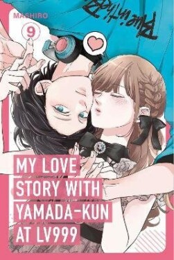 My Love Story with Yamada-kun at Lv999, Vol. 9 - Mashiro