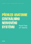 Přehled anatomie centrálního nervového systému - Jiří Valenta, Pavel Fiala - e-kniha