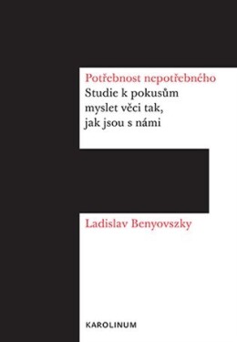 Potřebnost nepotřebného - Ladislav Benyovszky