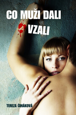 Co muži dali a vzali - Tereza Čiháková