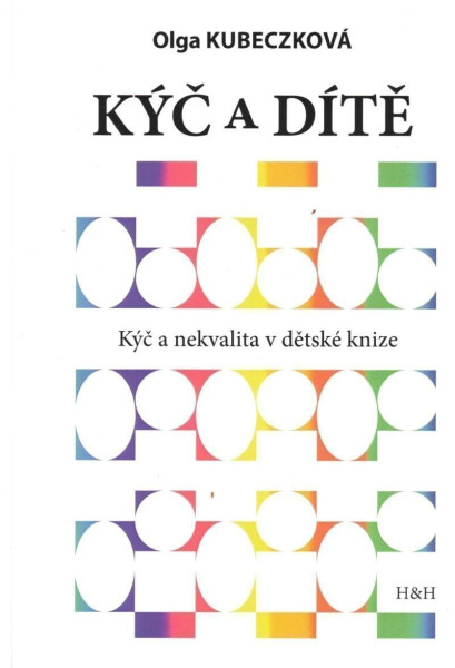 Kýč a dítě - Kýč a nekvalita v dětské knize - Olga Kubeczková