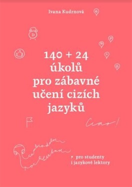 140 24 úkolů pro zábavné učení cizích jazyků Ivana Kudrnová