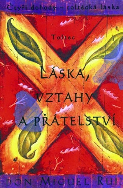 Láska, vztahy přátelství Láska, Don Miguel Ruiz