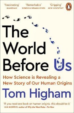 The World Before Us : How Science is Revealing a New Story of Our Human Origins - Tom Higham