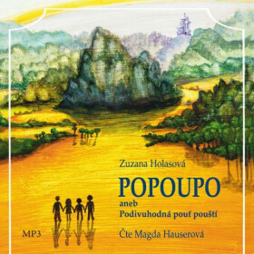 Popoupo aneb Podivuhodná pouť pouští - Zuzana Holasová