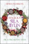 Magická síla bylin Denisa Fulmeková