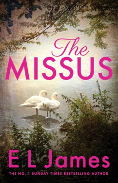 The Missus: a passionate and thrilling love story by the global bestselling author of the Fifty Shades trilogy - Erika Leonard James