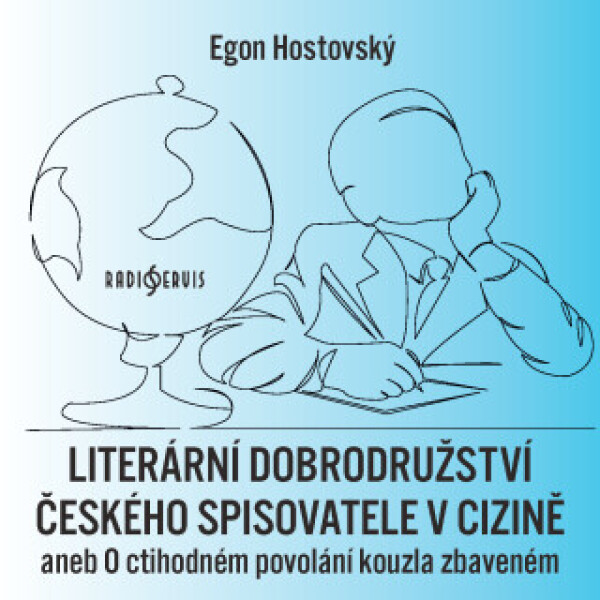 Literární dobrodružství českého spisovatele v cizině aneb O ctihodném povolání kouzla zbaveném - Egon Hostovský - audiokniha