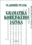 Gramatika korejského jazyka - Vladimír Pucek