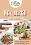 Fit recepty Bez lepku - Výběr 100 nejlepších fit receptů bez lepku - Lucia Wagnerová