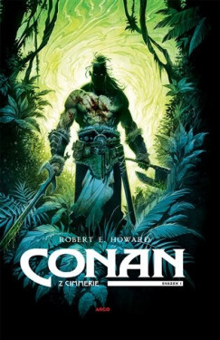 Conan z Cimmerie - Svazek I., 1. vydání - Robert Ervin Howard