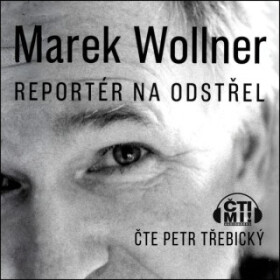 Marek Wollner - Reportér na odstřel - Marek Wollner - audiokniha