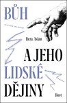 Bůh jeho lidské dějiny Reza Aslan