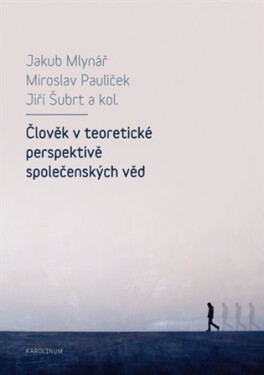 Člověk v teoretické perspektivě společenských věd - Jiří Šubrt